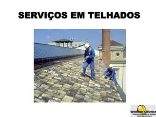 SERVIÇOS EM TELHADOS
 