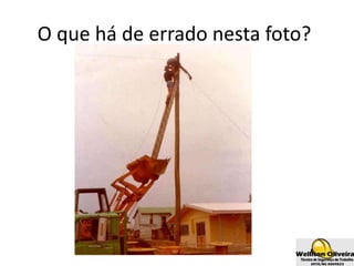 O que há de errado nesta foto?
 