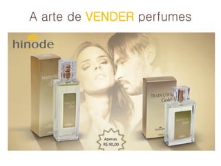 A arte de VENDER perfumes

 