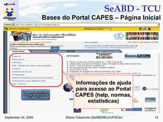 SeABD - TCU Bases do Portal CAPES – Página Inicial Informações de ajuda para acesso ao Portal CAPES (help, normas, estatísticas) 