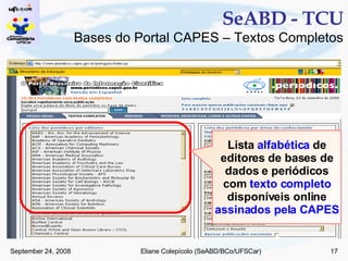 SeABD - TCU Lista  alfabética  de editores de bases de dados e periódicos com  texto completo  disponíveis online  assinados pela CAPES Bases do Portal CAPES – Textos Completos 