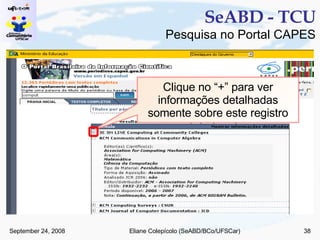 SeABD - TCU Pesquisa no Portal CAPES Clique no “+” para ver informações detalhadas somente sobre este registro 