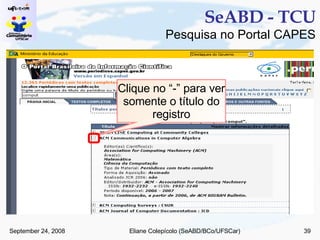SeABD - TCU Pesquisa no Portal CAPES Clique no “-” para ver somente o título do registro 