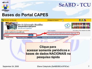 SeABD - TCU Bases do Portal CAPES Clique para  acessar somente periódicos e bases de dados NACIONAIS na pesquisa rápida 