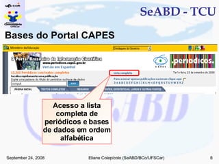 SeABD - TCU Bases do Portal CAPES Acesso a lista completa de periódicos e bases de dados em ordem alfabética 