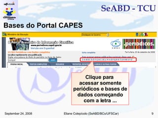 SeABD - TCU Bases do Portal CAPES Clique para  acessar somente periódicos e bases de dados começando com a letra ... 