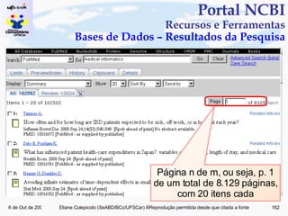 Portal NCBI Recursos e Ferramentas Bases de Dados – Resultados da Pesquisa Página n de m, ou seja, p. 1 de um total de 8.129 páginas, com 20 itens cada 