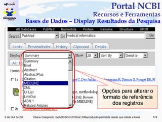 Portal NCBI Recursos e Ferramentas Bases de Dados – Display Resultados da Pesquisa Opções para alterar o formato de referência dos registros 