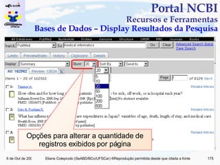Portal NCBI Recursos e Ferramentas Bases de Dados – Display Resultados da Pesquisa Opções para alterar a quantidade de registros exibidos por página 