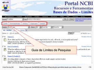 Portal NCBI Recursos e Ferramentas Bases de Dados – Limites Guia de Limites de Pesquisa 