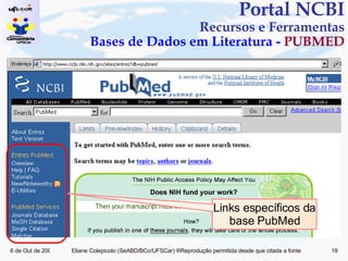Portal NCBI Recursos e Ferramentas Bases de Dados em Literatura -  PUBMED Links específicos da base PubMed 