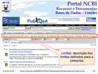 Portal NCBI Recursos e Ferramentas Bases de Dados – Limites Limites : descrição dos limites definidos para a pesquisa 