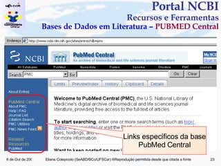 Portal NCBI Recursos e Ferramentas Bases de Dados em Literatura –  PUBMED Central Links específicos da base PubMed Central 