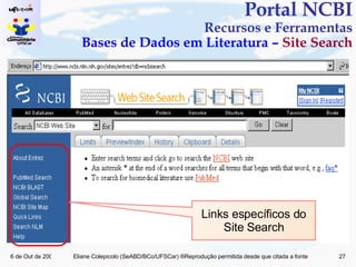Portal NCBI Recursos e Ferramentas Bases de Dados em Literatura –  Site Search Links específicos do Site Search 