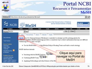 Portal NCBI Recursos e Ferramentas  MeSH Clique aqui para navegar no Portal do MeSH 