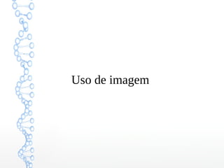 Uso de imagem
 