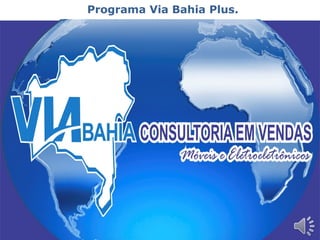 Programa Via Bahia Plus.
 