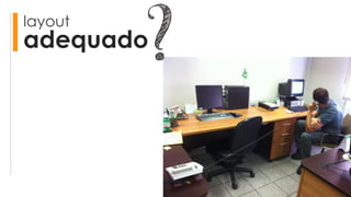 layout
adequado
 