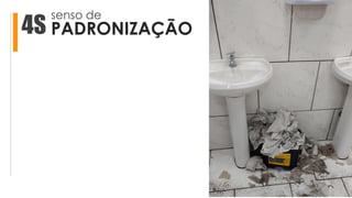 senso de
PADRONIZAÇÃO4S
 