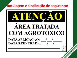 Rotulagem e sinalização de segurança;
 