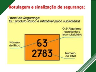Rotulagem e sinalização de segurança;
 
