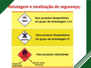Rotulagem e sinalização de segurança;
 