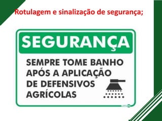 Rotulagem e sinalização de segurança;
 