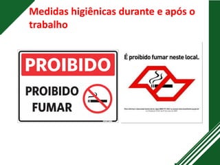 Medidas higiênicas durante e após o
trabalho
 
