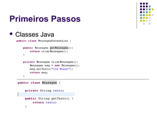 Primeiros Passos
 Classes

Java

 