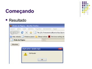 Começando
 Resultado

 