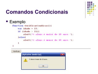Comandos Condicionais
 Exemplo

 