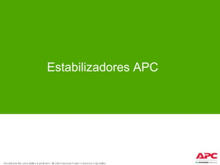 Estabilizadores APC

APC by Schneider Electric – Marketing de Produto – Junho/2011

 
