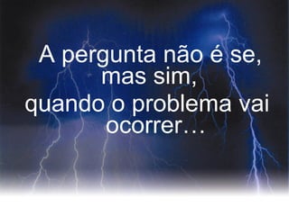 A pergunta não é se,
mas sim,
quando o problema vai
ocorrer…

APC by Schneider Electric – Marketing de Produto – Junho/2011

 