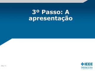 3º Passo: A
           apresentação




25
2-Apr-12
 