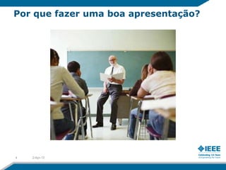 Por que fazer uma boa apresentação?




4   2-Apr-12
 