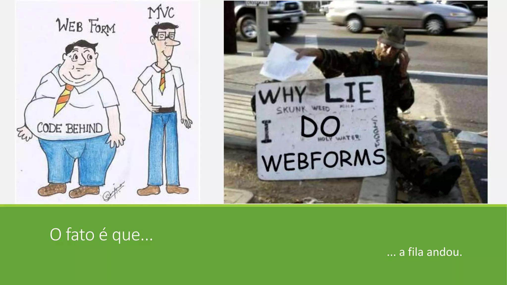 O fato é que...
... a fila andou.
 