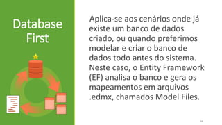 Database
First
Aplica-se aos cenários onde já
existe um banco de dados
criado, ou quando preferimos
modelar e criar o banco de
dados todo antes do sistema.
Neste caso, o Entity Framework
(EF) analisa o banco e gera os
mapeamentos em arquivos
.edmx, chamados Model Files.
14
 