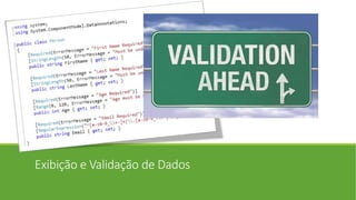 Exibição e Validação de Dados
 