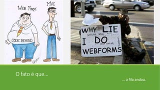 O fato é que...
... a fila andou.
 