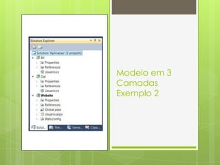 Modelo em 3
Camadas
Exemplo 2
 