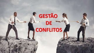GESTÃO
DE
CONFLITOS
 
