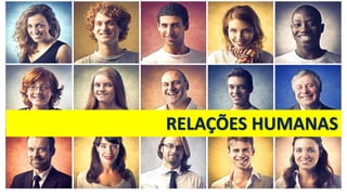 RELAÇÕES HUMANAS
 