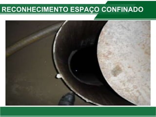 RECONHECIMENTO ESPAÇO CONFINADO
 