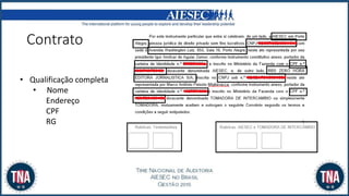 • Qualificação completa
• Nome
Endereço
CPF
RG
Contrato
 