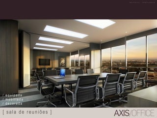 / e q u i p a d a
/ m o b i l i a d a
/ d e c o r a d a
[ sala de reuniões ]
M A T E R I A L P R O V I S Ó R I O
 