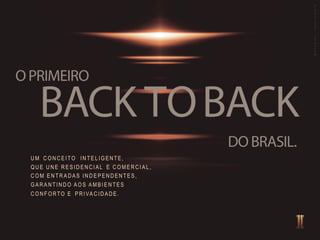 U M C O N C E ITO IN T E L IG ENTE,
Q U E U N E R E S ID EN CIAL E C O M E R C IAL ,
C O M E N T R A DAS IN D E P EN DENTES,
G A R A NTINDO A O S A M B IE N TES
C O N F ORTO E P R IVA C IDADE.
MATERIALPROVISÓRIO
 