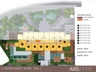 03 04 05 06
CIRCULAÇÃO VERTICAL
02 ELEVADORES
ESCADA
final 01 – 80 m²
finais 02 a 07 – 45 m²
final 08 – 60 m²
APTO. 201 AO 1901
APTO. 202 AO 1902
APTO. 203 AO 1903
APTO. 204 AO 1904
APTO. 205 AO 1905
APTO. 206 AO 1906
APTO. 207 AO 1907
APTO. 208 AO 1908
01
02
03
04
05
06
07
08
[ implantação andar tipo ]
07
08
01
02
M A T E R I A L P R O V I S Ó R I O
 