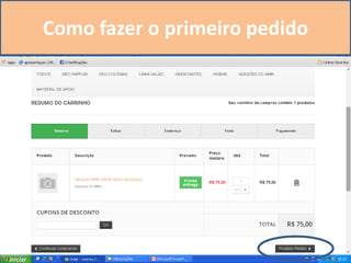 Como fazer o primeiro pedido
 