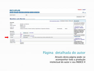 Página  detalhada do autorAtravés desta página pode-se acompanhar toda a produção intelectual do autor e seu ÍNDICE H