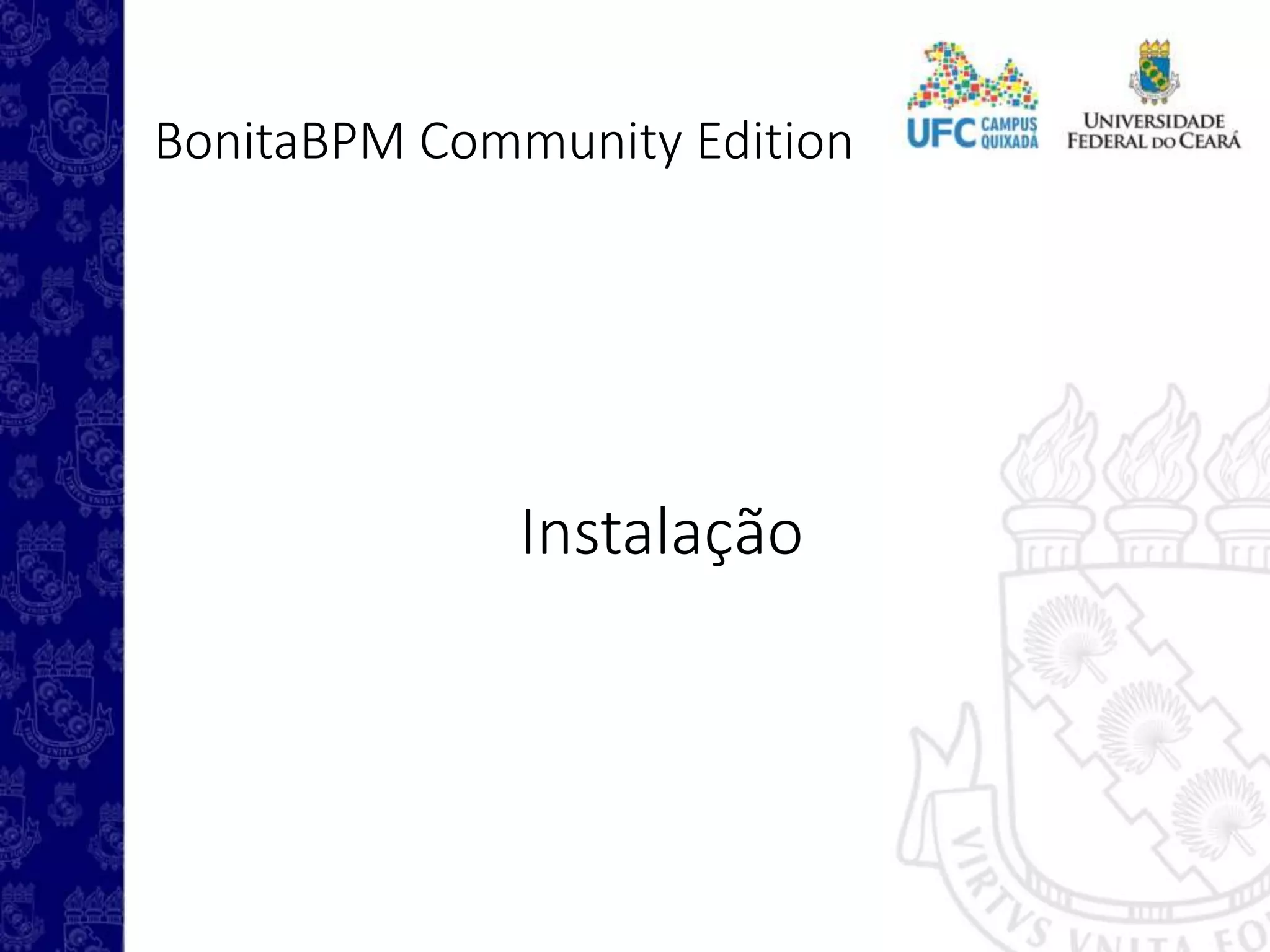 BonitaBPM Community Edition
Instalação
 